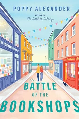 The Battle of the Bookshops: A Heartwarming Enemies-to-Lovers Novel of Romance, Rivalry, and the Fight to Save a Cherished Bookstore in a Quaint Seaside Town