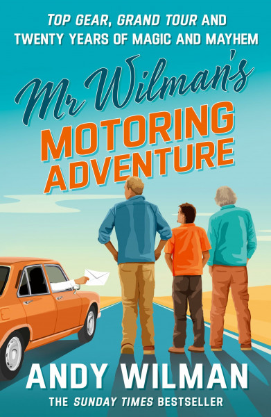 Mr Wilman’s Motoring Adventure: Top Gear, Grand Tour and Twenty Years of Magic and Mayhem
