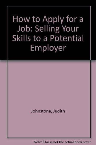 How to Apply for a Job: Selling Your Skills to a Potential Employer