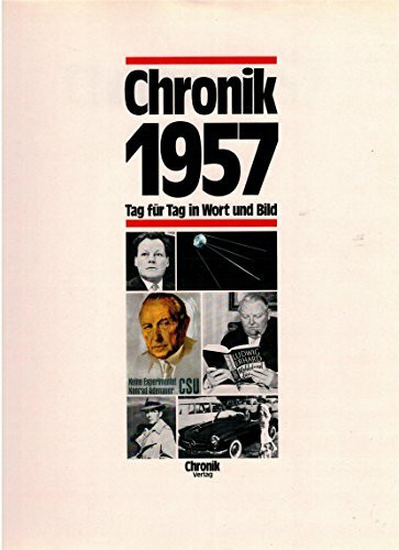 Chronik 1957 (Chronik / Bibliothek des 20. Jahrhunderts. Tag für Tag in Wort und Bild)