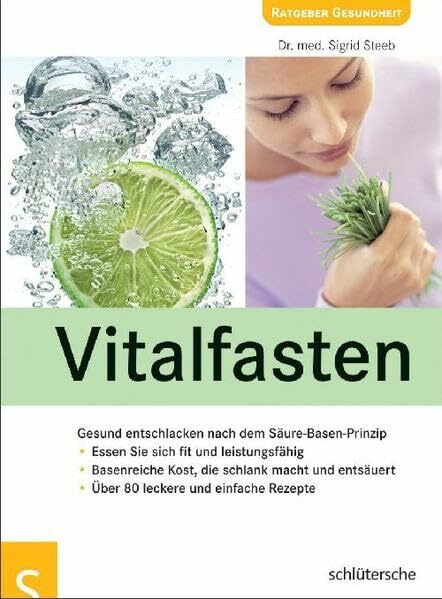Vitalfasten: Gesund entschlacken nach dem Säure-Basen-Prinzip