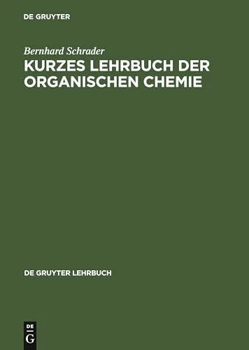 Kurzes Lehrbuch der organischen Chemie (De Gruyter Lehrbuch)
