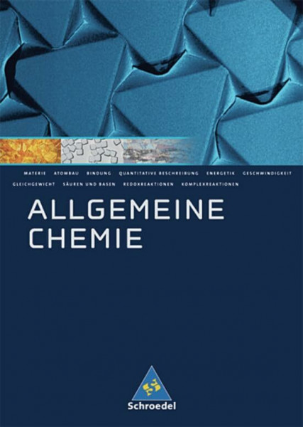 Allgemeine Chemie - Sekundarstufe II: Allgemeine Chemie: Schülerband (Allgemeine und Organische Chemie, Band 1): Sekundarstufe II / Schülerband (Allgemeine und Organische Chemie: Sekundarstufe II)