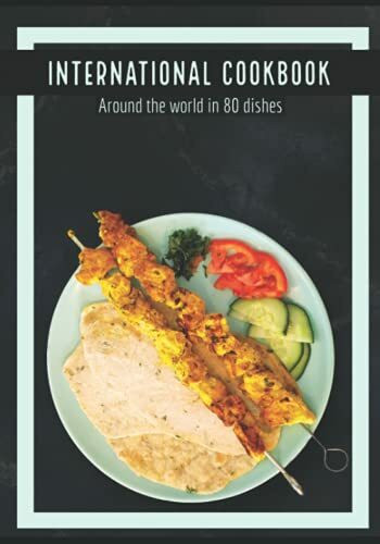 International Cookbook: Around the world in 80 dishes