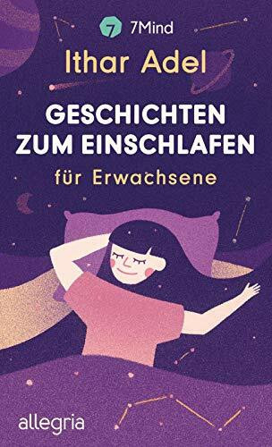 Geschichten zum Einschlafen: für Erwachsene | Ein Buch gegen Schlaflosigkeit