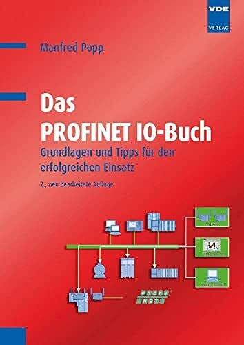 Das PROFINET IO-Buch: Grundlagen und Tipps für den erfolgreichen Einsatz