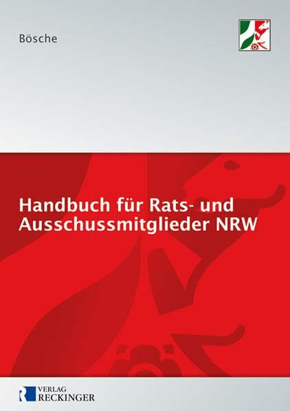 Handbuch für Rats- und Ausschussmitglieder in Nordrhein-Westfalen: Kommunalrechtliche Grundlagen