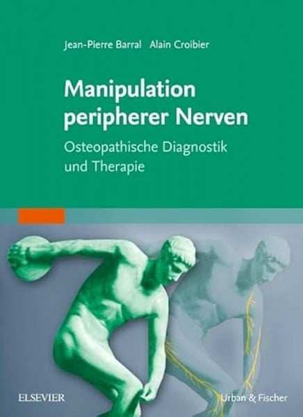 Manipulation peripherer Nerven: Osteopathische Diagnostik und Therapie