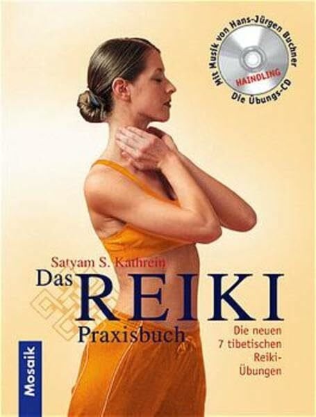 Das Reiki-Praxisbuch: Die neuen 7 tibetischen Reiki-Übungen
