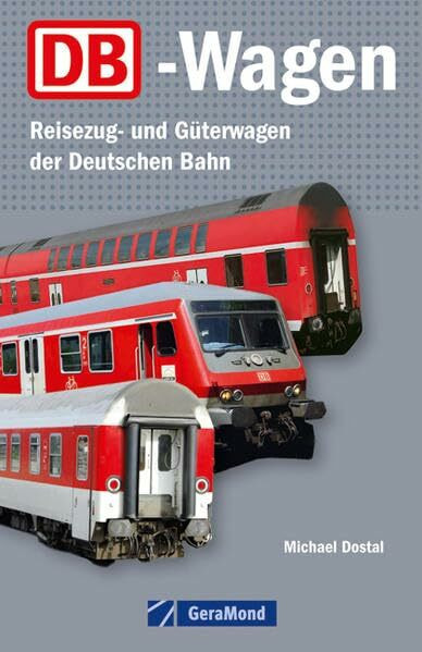 DB-Wagen: Reisezug- und Güterwagen der Deutschen Bahn