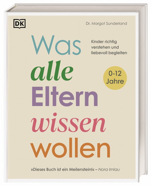 Was alle Eltern wissen wollen: Kinder richtig verstehen und liebevoll begleiten. Erziehungsratgeber für ein liebe- und verständnisvolles Miteinander mit Kindern im Alter von 0 bis 12 Jahren