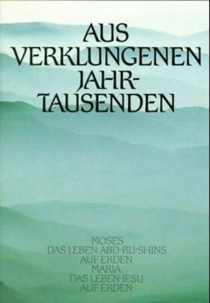 Aus verklungenen Jahrtausenden: Aufgenommen in der Nähe Abd-ru-shins durch besondere Begabung eines dazu Berufenen