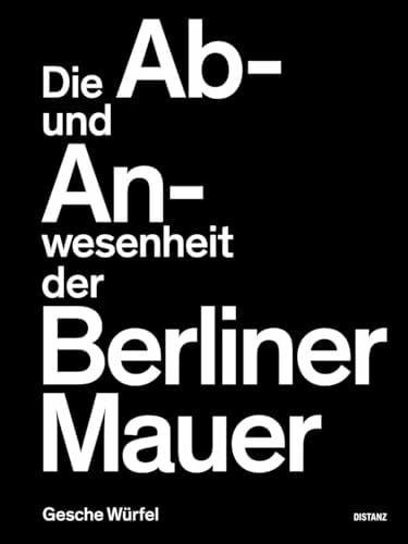 Die Ab- und Anwesenheit der Berliner Mauer: Gesche Würfel