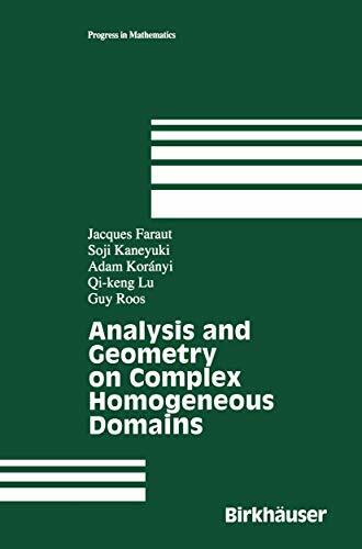Analysis and Geometry on Complex Homogeneous Domains (Progress in Mathematics, 185, Band 185)