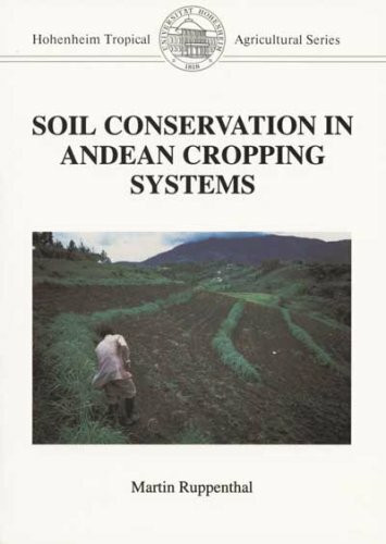 Soil conservation in Andean cropping systems: Soil erosion and crop productivity in traditional and forage-legume based Cassava cropping systems in ... (Hohenheim tropical agricultural series)