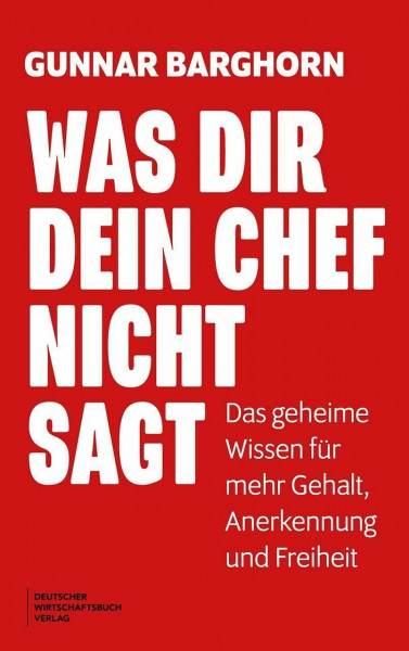 Was dir dein Chef nicht sagt: Die geheimen Denkweisen von Chefs und wie du sie für dich nutzt