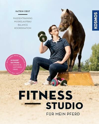 Fitnessstudio für mein Pferd: Faszientraining, Muskelaufbau, Balance, Koordination Fitnessstudio für mein Pferd: Faszientraining, Muskelaufbau, Balance, Koordination