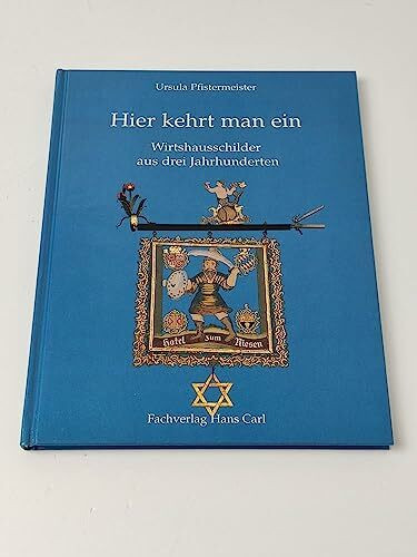 Hier kehrt man ein. Wirtshausschilder aus drei Jahrhunderten