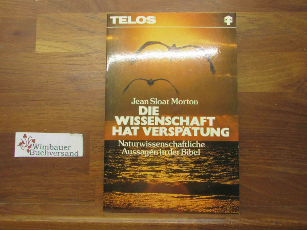 Die Wissenschaft hat Verspätung: Naturwissenschaftliche Aussagen in der Bibel (TELOS - Paperbacks)