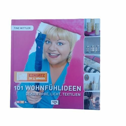 Einsatz in vier Wänden 2. 101 Wohlfühlideen - Deko, Farbe, Licht, Textilien