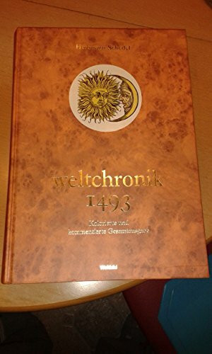 Weltchronik 1493 - Kolorierte und kommentierte Gesamtausgabe. Nachdruck der kolorierten Gesamtausg. von 1493