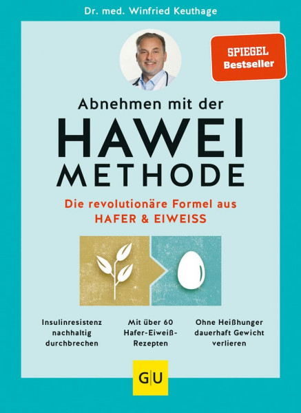 Abnehmen mit der HAWEI-Methode: Die revolutionäre Formel aus Hafer & Eiweiß | Schlank bleiben mit Hafertagen: Mit über 60 Rezepten satt werden und Gewicht verlieren (GU Ernährungsmedizin)