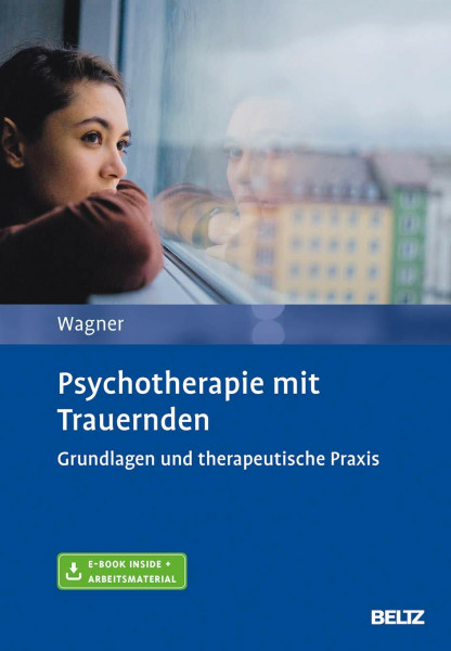 Psychotherapie mit Trauernden: Grundlagen und therapeutische Praxis. Mit E-Book inside und Arbeitsmaterial