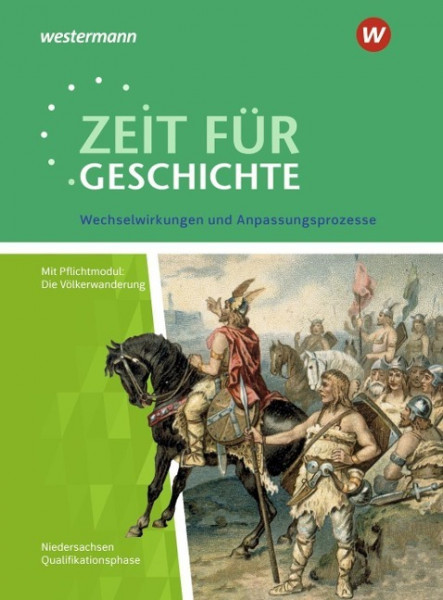 Zeit für Geschichte. Qualifikationsphase. Themenband ab dem Zentralabitur 2020: Wechselwirkungen und Anpassungsprozesse. Niedersachsen