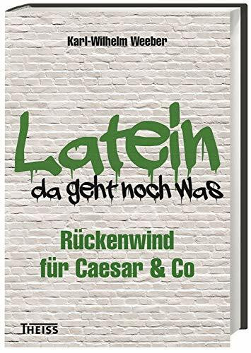 Latein - da geht noch was!: Rückenwind für Caesar & Co