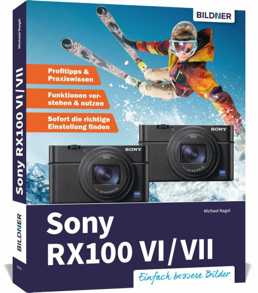 Sony RX100 VI / VII: Das umfangreiche Praxisbuch zu Ihrer Kamera!