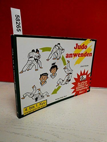 Das offizielle Lehrbuch des Deutschen Judo Bundes (DJB) e.V. zur Kyu-Prüfungsordnung / Judo anwenden: 4. bis 1. Kyu, orange-grün bis braun