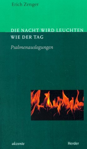 Die Nacht wird leuchten wie der Tag. Psalmenauslegungen