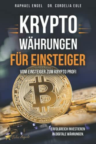 Kryptowährungen – Vom Einsteiger zum Krypto Profi: Erfolgreich investieren in digitale Währungen. Handeln mit Bitcoin, Ethereum, Blockchain, Token & Co. für maximale Gewinnerzielung