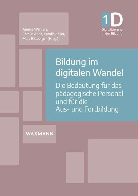 Bildung im digitalen Wandel: Die Bedeutung für das pädagogische Personal und für die Aus- und Fortbildung (Digitalisierung in der Bildung) Bildung im digitalen Wandel: Die Bedeutung für das pädagogische Personal und für die Aus- und Fortbildung (Digitalisierung in der Bildung)