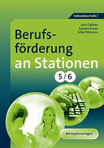 Berufsförderung an Stationen 5-6: (5. und 6. Klasse) (Sationentraining Sekundarstufe Arbeitslehre)