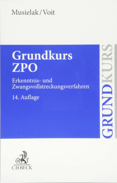 Grundkurs ZPO: Eine Darstellung zur Vermittlung von Grundlagenwissen im Zivilprozessrecht (Erkenntnisverfahren und Zwangsvollstreckung) mit Fällen und ... sowie mit Übungsklausuren