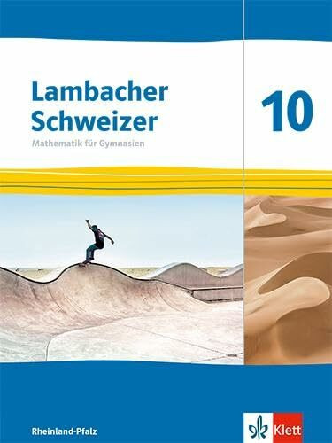 Lambacher Schweizer Mathematik 10. Ausgabe Rheinland-Pfalz: Schulbuch Klasse 10 (Lambacher Schweizer Mathematik. Ausgabe für Rheinland-Pfalz ab 2021)