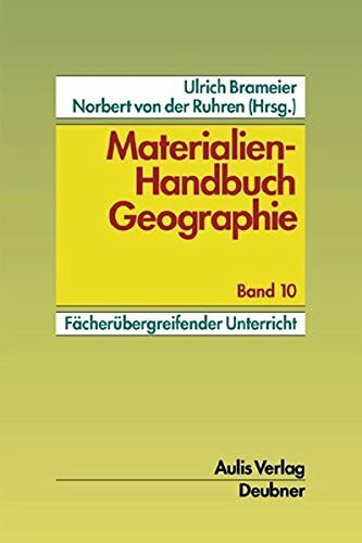 Materialien-Handbuch Geographie / Geographieunterricht – fachübergreifend