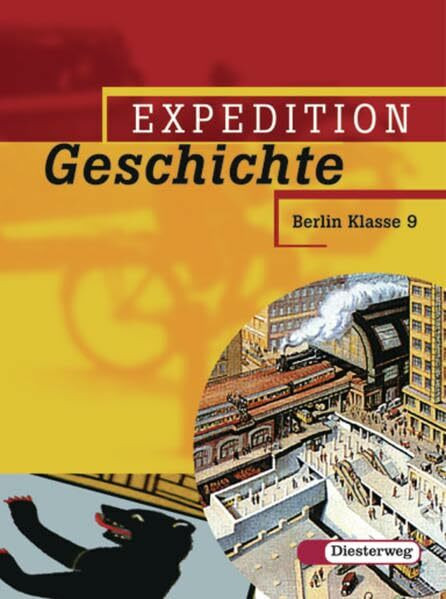 Expedition Geschichte - Ausgabe 2006 Berlin: Band 3 (Klasse 9): Ausgabe 2006 Berlin Klasse 7 - 10 / Band 3 (Klasse 9) (Expedition Geschichte: Ausgabe 2006 Berlin Klasse 7 - 10)