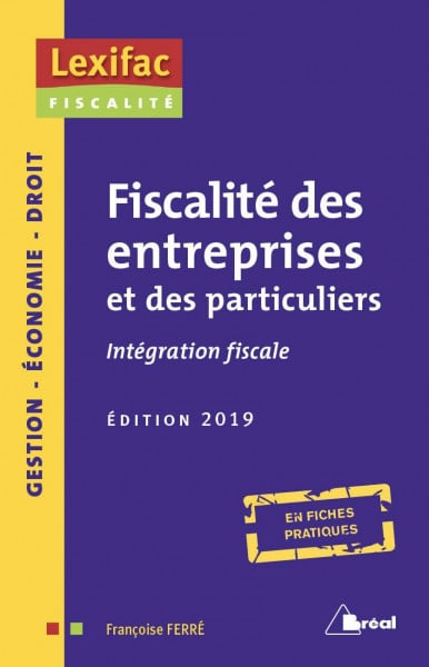 Fiscalité des entreprises et des particuliers 2019: Intégration fiscale édition 2019