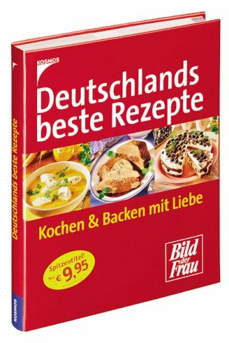 Deutschlands beste Rezepte: Kochen & Backen mit Liebe