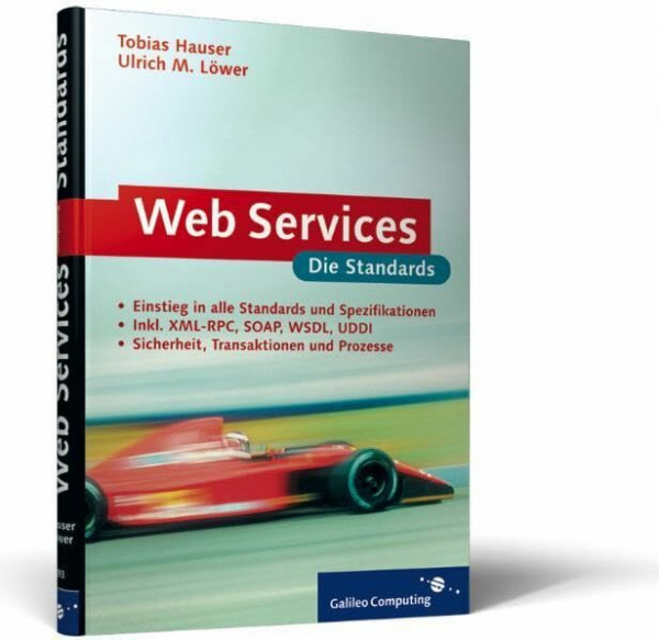 Webservices – die Standards: XML-RPC, SOAP, WSDL, Verzeichnisdienste, Sicherheit (Galileo Computing)