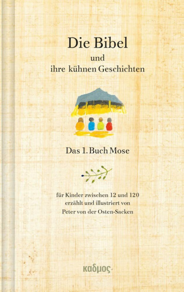 Die Bibel und ihre kühnen Geschichten. Das 1. Buch Mose