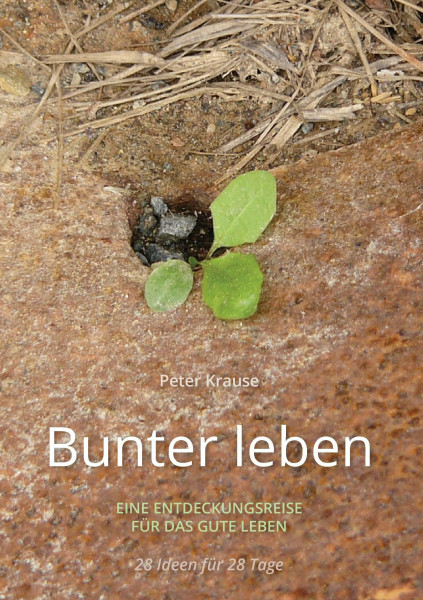 Bunter leben: Eine Entdeckungsreise für das gute Leben