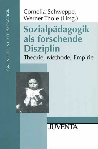 Sozialpädagogik als forschende Disziplin: Theorie, Methode, Empirie (Grundlagentexte Pädagogik)