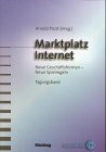 Marktplatz Internet. Neue Geschäftsformen - Neue Spielregeln