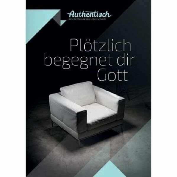 Plötzlich begegnet dir Gott: Authentisch - Geschichten die das Leben schreibt