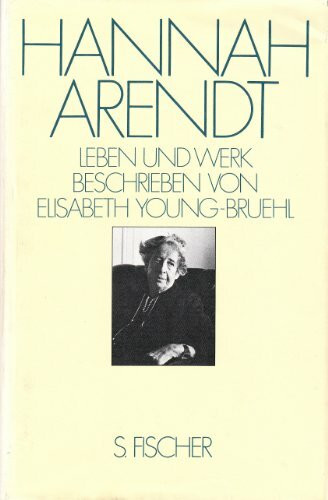 Hannah Arendt. Leben, Werk und Zeit