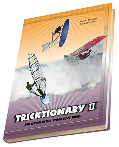 Tricktionary II - Die ultimative Windsurf Bibel - Deutsche Ausgabe