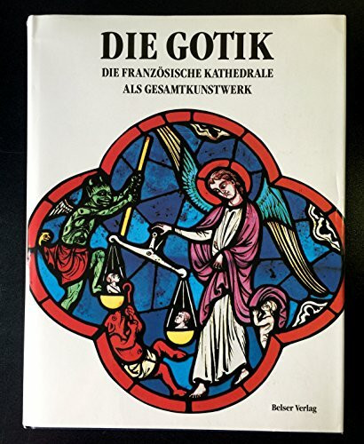 Die Gotik - Die französische Kathedrale als Gesamtkunstwerk